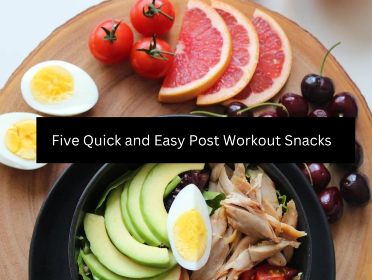 Five Quick and Easy Post Workout Snacks